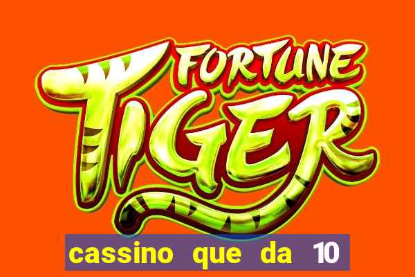 cassino que da 10 reais no cadastro